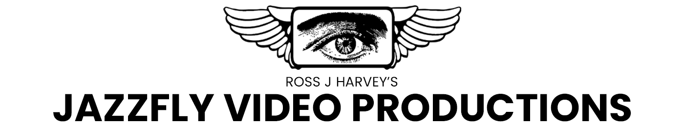 Ross J Harvey's JAZZFLY VIDEO PRODUCTIONS 